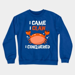 I Came I Claw I Conquered Crewneck Sweatshirt